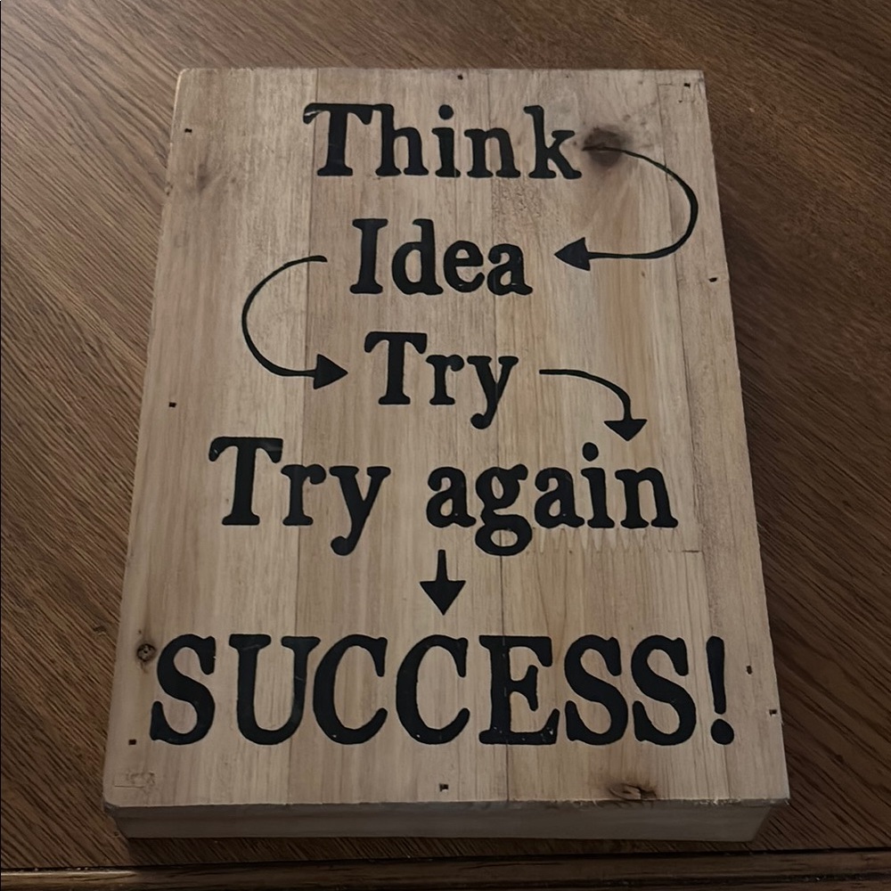 New Plaque! “Think Idea Try Try again SUCCESS!”  Approximately 10” by 7”.